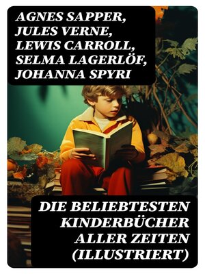 cover image of Die beliebtesten Kinderbücher aller Zeiten (Illustriert)